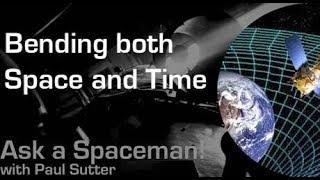 Bending both Space and Time - Ask a Spaceman!