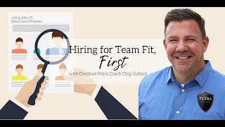 Petra Coach presents, "Hiring for Team Fit, First with Chip Gallent"