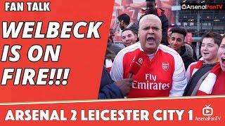 Danny Welbeck Is On FIRE!!! | Arsenal 2 Leicester City 1