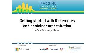 Jérôme Petazzoni, AJ Bowen - Getting started with Kubernetes and container orchestration