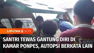 Santri Diduga Gantung Diri, Autopsi Ungkap Dugaan Tindak Pidana | Liputan 6