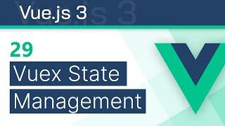 #29 - Vuex 4 State Management - Vue 3 (Options API) Tutorial