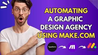 Watch Me Automate a Graphic Design Agency using Make.com