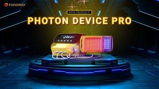 [NEW PRODUCT FOHOWAY] PHOTON DEVICE PRO