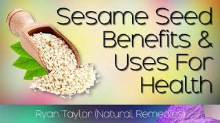 Sesame Seeds: Benefits and Uses