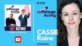 EP 029: CASSIE RAINE  - Actor & CEO PiPA • Offstage Acting Podcast with Todd Kramer