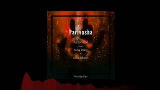 Parivasha-Anglors ft  Aartanaad & Loco Bikash