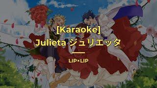 [Karaoke/Instrumental] Julieta ジュリエッタ LIPxLIP