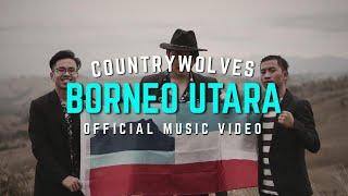 COUNTRYWOLVES - BORNEO UTARA [OFFICIAL MUSIC VIDEO]