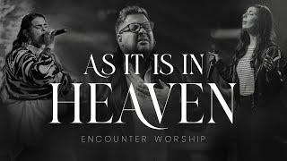 As it is in Heaven | Encounter Worship