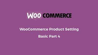 WooCommerce Product Setting - Basic Part 4