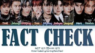 NCT 127 "Fact Check" (엔시티 127 "불가사의； 不可思議" 가사)(Color Coded Lyrics)