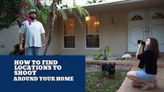How to Find Locations to Shoot Around Your Home