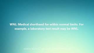 WNL - Medical Definition and Pronunciation