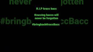 R.I.P Kracc Bacc