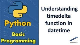 Python Bytes- Understanding timedelta function in datetime