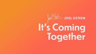 It's Coming Together | Joel Osteen
