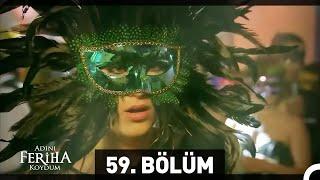 Adını Feriha Koydum 59. Bölüm HD