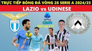 Trực Tiếp I Lazio vs Udinese, 02h45 Ngày 11/3, Vòng 28 Serie A 2024/25, Link Xem Bóng Đá Italia