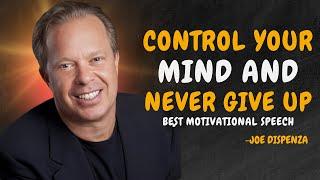 CONTROL YOUR MIND AND NEVER GIVE UP - Dr Joe Dispenza Motivation