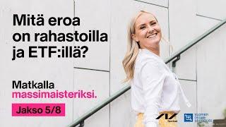 Mitä eroa on rahastoilla ja ETF:illä? | Matkalla massimaisteriksi (5/8)