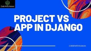 PROJECT VS APP IN DJANGO #4