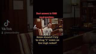 VocalTips questions: Should i try to sing the vowel "i" on the high notes?