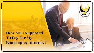 How Am I Supposed To Pay For My Bankruptcy Attorney? | Austin Bankruptcy Lawyers