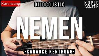 Nemen - Gildcoustic (KARAOKE KENTRUNG + BASS)