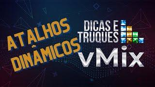 Dicas e Truques do vMIx / Exemplo de Atalhos Dinâmicos