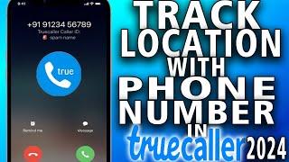 How To Track Someone Location with Phone Number in Truecaller 2024 (easy)