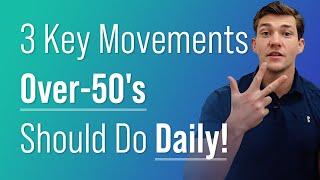 3 Key Movements Over-50's Should Do Daily!