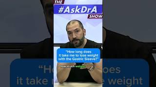 “How long does it take me to lose weight with the #GastricSleeve surgery?” #WeightLoss #Vsg #AskDrA