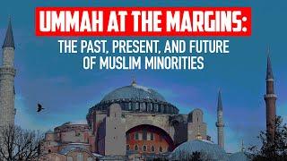 Ummah at the Margins: The Past, Present, and Future of Muslim Minorities with Yahya Birt