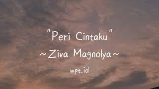 Peri Cintaku ~ Ziva Magnolya Lirik