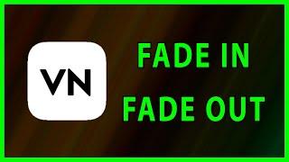 How to Fade-In and Fade-Out a video in VN (2022)