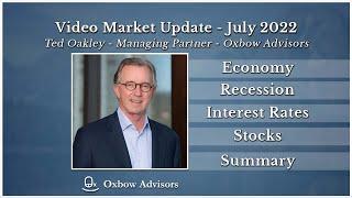 Ted Oakley - Oxbow Advisors - July 2022 Market Call