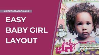 Cricut Scrapbooking: Baby Girl Scrapbook Layout