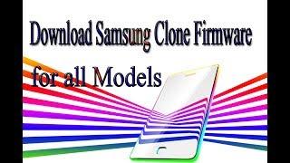 Download Samsung Clone Stock Rom | Firmware | Flash File for all Models