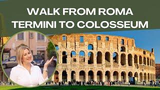 Walk from Rome Termini station to Colosseum - Must See Hidden Gems!