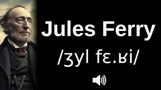  How to pronounce Jules Ferry (CORRECTLY!)