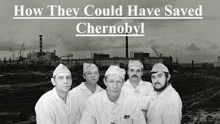 How They Could Have Saved Chernobyl