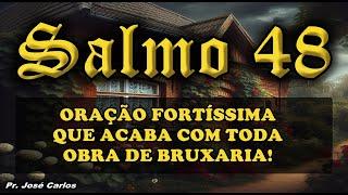 ((🟢)) SALMO 48 ORAÇÃO FORTÍSSIMA QUE ACABA COM TODA OBRA DE BRUXARIA!