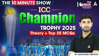 ICC Champion Trophy 2025 | Theory + Top 25 MCQs | The 10 Minute Show By Ashutosh Sir