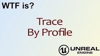 WTF Is? Trace by Profile in Unreal Engine 4 ( UE4 )