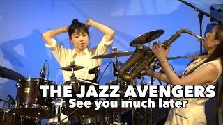 See you much later - The Jazz Avengers