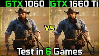 GTX 1060 vs GTX 1660 Ti | Core i7 3770 | Test in 6 Games | 2020