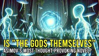 Is The Gods Themselves Asimov’s Most Thought-Provoking Novel?