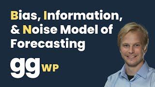 GGWP 16 w/ Satopaa and Salikhov - BIN Model of Forecasting (Bias, Information, Noise)