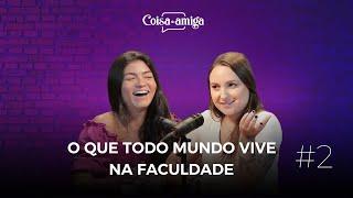 O QUE TODO MUNDO VIVE NA FACULDADE | Coisa de Amiga Podcast #2 (ft. Lara Santana e Janini Paganini)